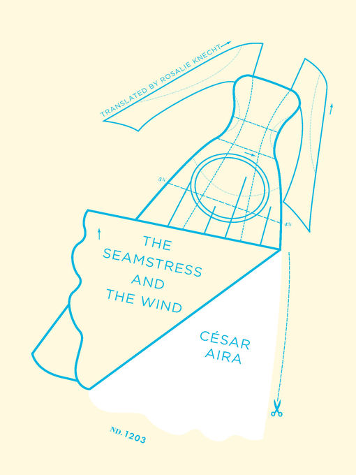 Détails du titre pour The Seamstress and the Wind par César Aira - Liste d'attente